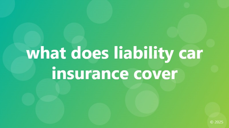 what does liability car insurance cover