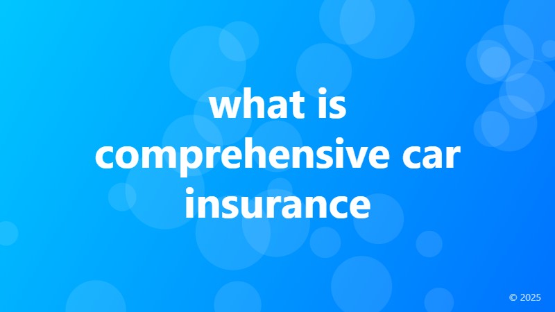 what is comprehensive car insurance